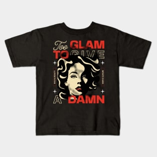 Too Glam To Give A Damn Kids T-Shirt